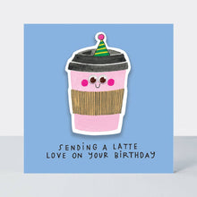 Load image into Gallery viewer, Little Nuggets - Latte Love On Your Birthday Birthday Card
