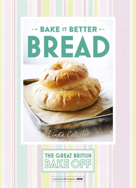 Great British Bake Off: Bake It Better Bread, Linda Collister