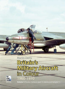 Britain's Military Aircraft in Colour 1960-1970, Martin Derry