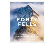 Load image into Gallery viewer, Forty Fells: Conversations about change in the Lake District mountains, Tom McNally & David Felton