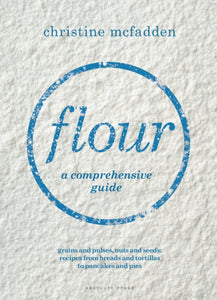 Flour: A Comprehensive Guide, Christine McFadden