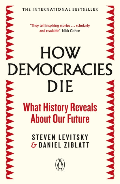 How Democracies Die, Steven Levitsky & Daniel Ziblatt