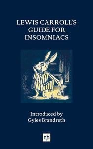 Lewis Carroll's Guide for Insomniacs, Gyles Brandreth (Notting Hill Editions)