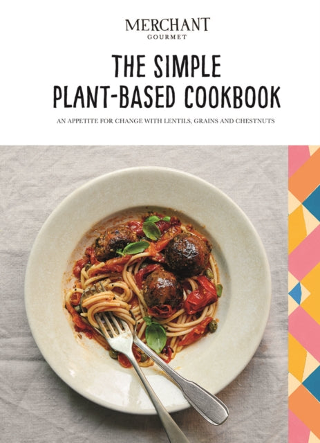 The Simple Plant Based Cookbook, Merchant Gourmet