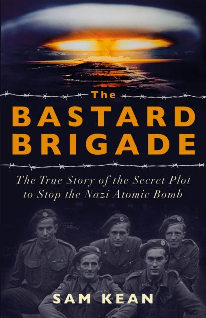 The Bastard Brigade, Sam Kean