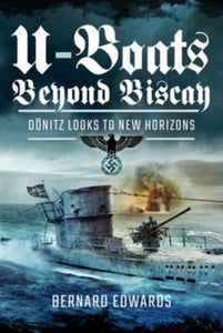 U-Boats Beyond Biscay, Bernard Edwards