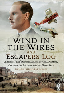 Wind in the Wires: A Classic Memoir of the Great War in the Air, Duncan Grinnell-Milne