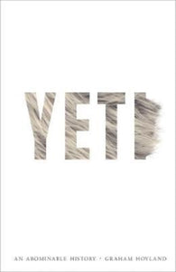 Yeti: An Abominable History, Graham Hoyland