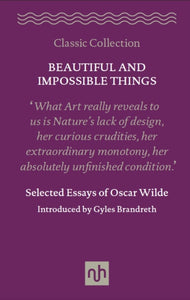 Beautiful and Impossible Things: Selected Essays of Oscar Wilde, Oscar Wilde (Notting Hill Editions)