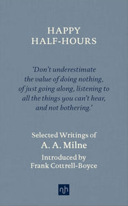 Happy Half-Hours, A. A. Milne (Notting Hill Editions)