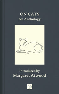 On Cats: An Anthology, Margaret Atwood (Notting Hill Editions)
