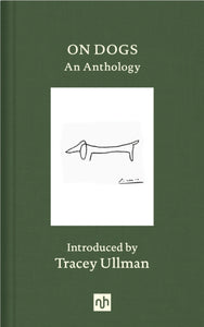 On Dogs: An Anthology, Tracey Ullman (Notting Hill Editions)