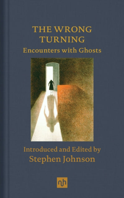 The Wrong Turning: Encounters with Ghosts, Stephen Johnson (Notting Hill Editions)