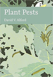 Plant Pests (New Naturalist 116), David V Alford