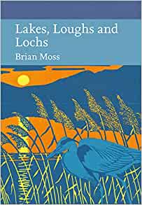 Lakes, Loughs, and Lochs (New Naturalist 128), Brian R Moss