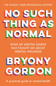 No Such Thing As Normal, Bryony Gordon