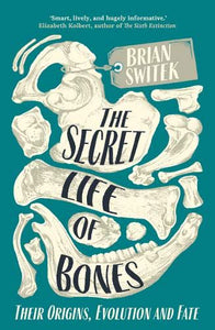 The Secret Life of Bones, Brian Switek