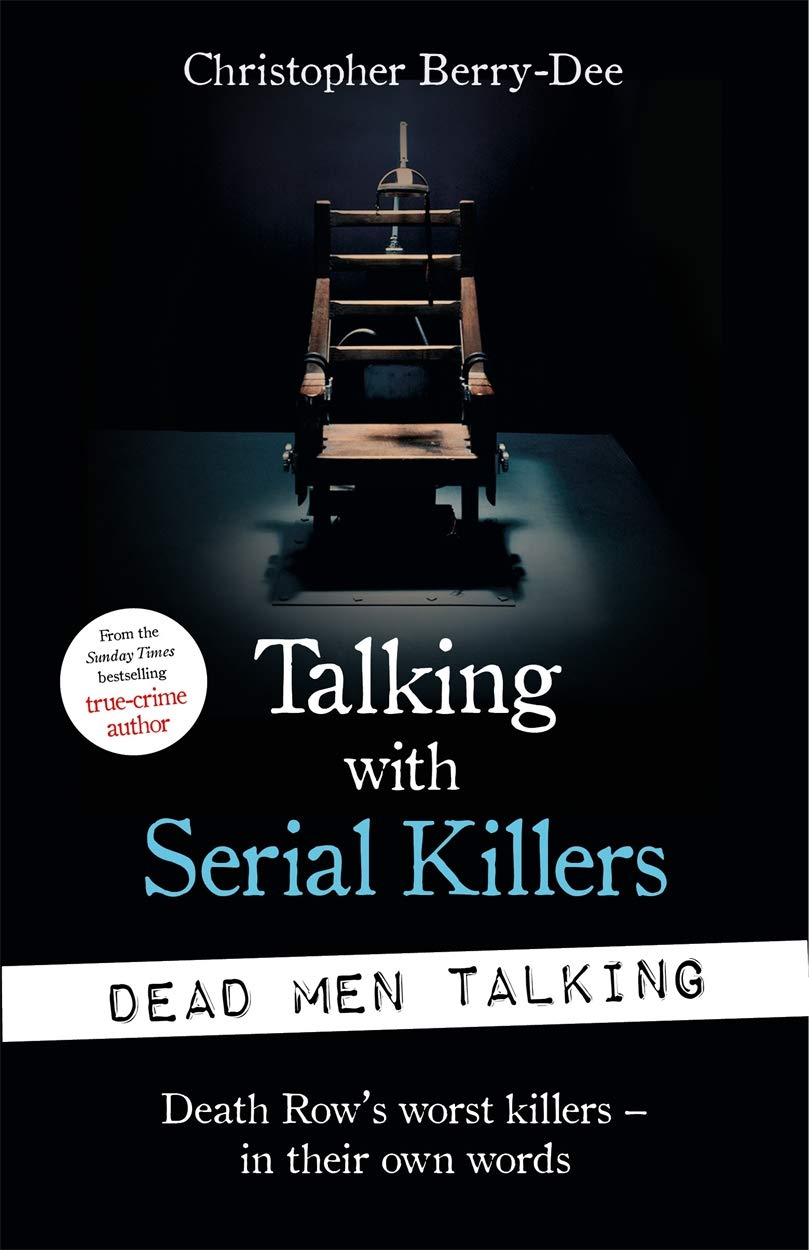 Talking with Serial Killers: Dead Men Talking, Christopher Berry-Dee