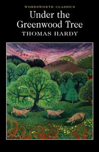 Under the Greenwood Tree, Thomas Hardy