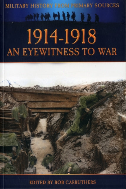1914-1918 An Eyewitness to War, Bob Carruthers