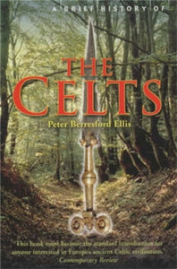 A Brief History of the Celts, Peter Ellis