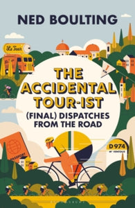 The Accidental Tour-ist : (Final) Dispatches from the Road SIGNED, Ned Boulting