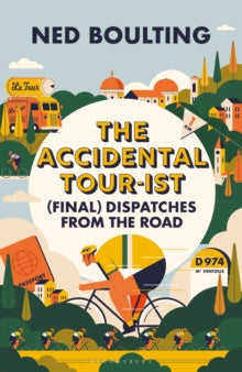 The Accidental Tour-ist : (Final) Dispatches from the Road SIGNED, Ned Boulting
