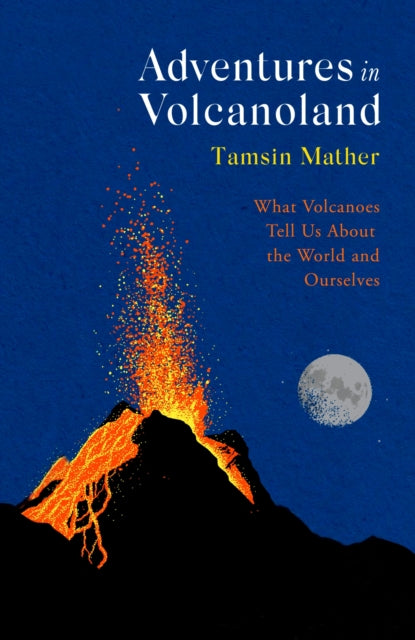 Adventures in Volcanoland, Tamsin Mather