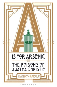 A is for Arsenic: The Poisons of Agatha Christie, Kathryn Harkup