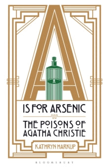 A is for Arsenic: The Poisons of Agatha Christie, Kathryn Harkup