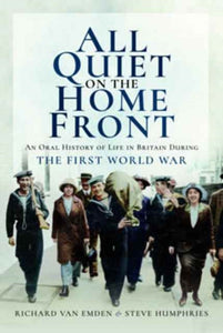 All Quiet on the Home Front, Richard van Emden & Steve Humphries