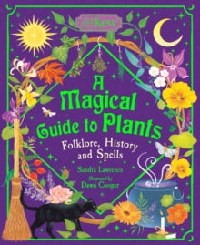 A Magical Guide to Plants : Folklore, History and Spells, Sandra Lawrence