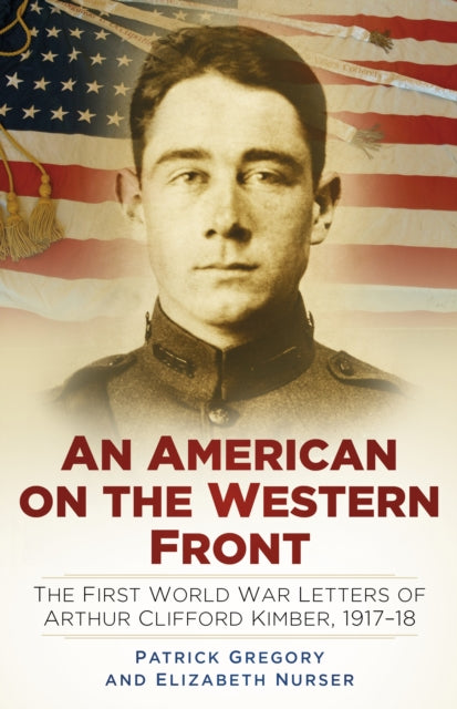 An American on the Western Front, Patrick Gregory and Elizabeth Nurser