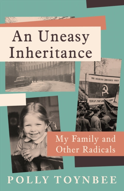 An Uneasy Inheritance : My Family and Other Radicals, Polly Toynbee