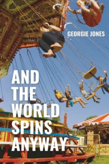 And the World Spins Anyway, Georgie Jones