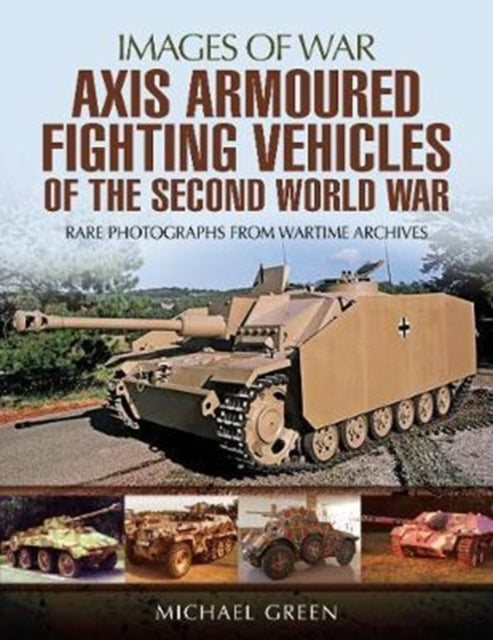 Axis Armoured Fighting Vehicles of the Second World War, Michael Green