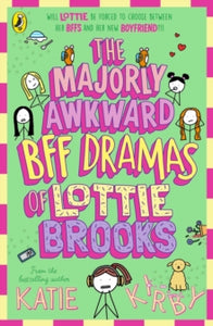 The majorly Awkward BFF Dramas of Lottie Brooks, Katie Kirby