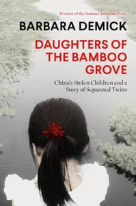 Daughters of the Bamboo Grove : China's Stolen Children and a Story of Separated Twins SIGNED, Barbara Demick
