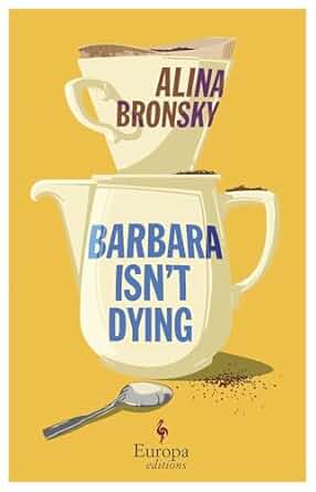 Barbara Isn't Dying, Alina Bronsky