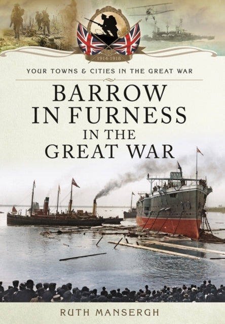 Barrow-in-Furness in the Great War, Ruth Mansergh