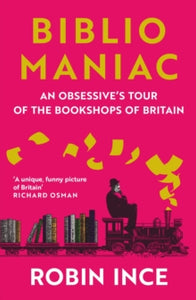 Bibliomaniac: An Obsessive's Tour of the Bookshops of Britain SIGNED, Robin Ince