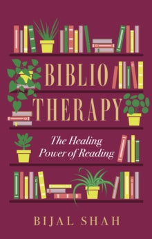 Bibliotherapy : The Healing Power of Reading, Bijal Shah