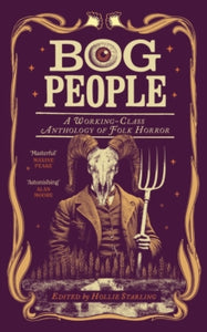 Bog People : A Working-Class Anthology of Folk Horror