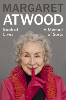Book of Lives : A Memoir of Sorts SIGNED, Margaret Atwood