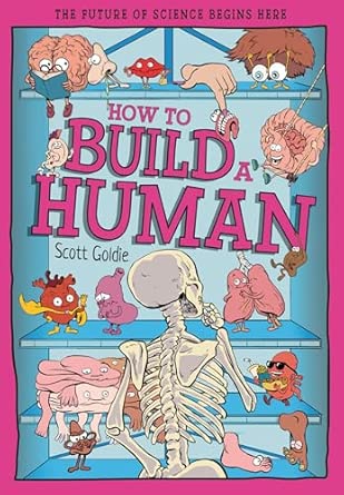 How to Build a Human : The Incredible Design of the Human Body, Scott ...