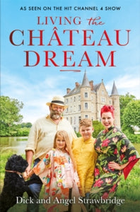 Living the Chateau Dream, Dick Strawbridge & Angel Strawbridge