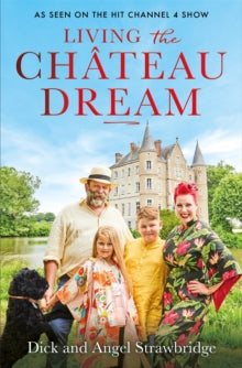 Living the Chateau Dream, Dick Strawbridge & Angel Strawbridge