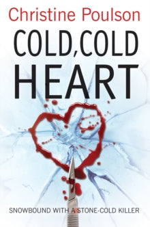 Cold, Cold Heart : Snowbound with a stone-cold killer, Christine Poulson
