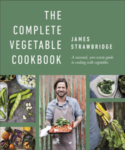 The Complete Vegetable Cookbook, James Strawbridge