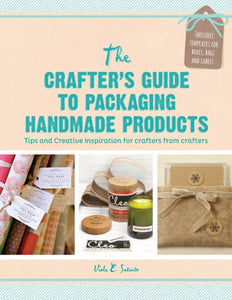 Crafter's Guide to Packaging Handmade Products, Viola E. Sutanto